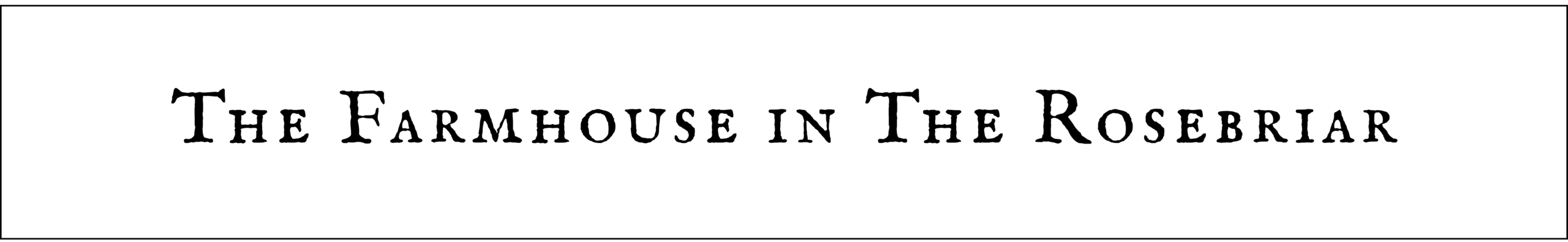The Farmhouse In The Rosebriar